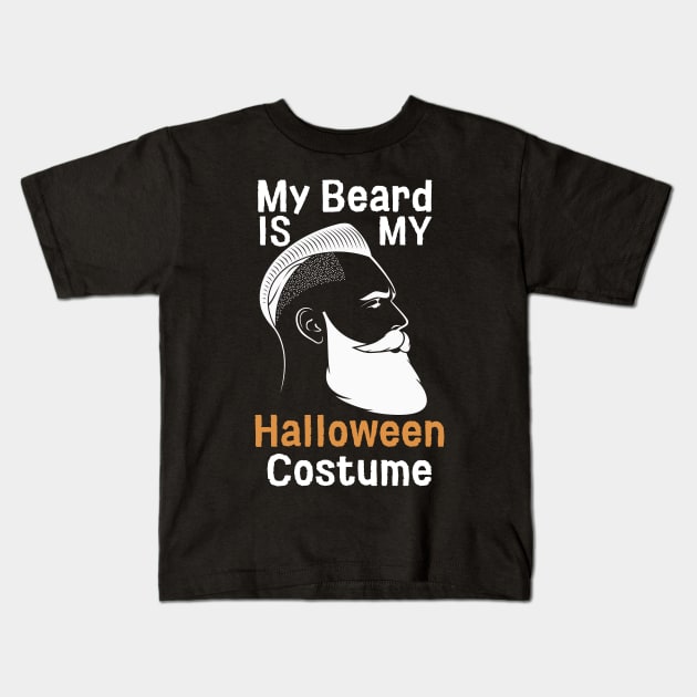 My Beard Is My Halloween Costume Kids T-Shirt by Prossori